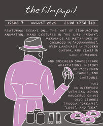 The Film Pupil Issue 7 The Film Pupil Issue 7